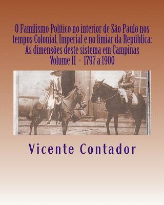 bokomslag O Familismo Politico no interior de Sao Paulo nos tempos Colonial, Imperial e no limiar da Republica: As dimensoes deste sistema em Campinas - Volume