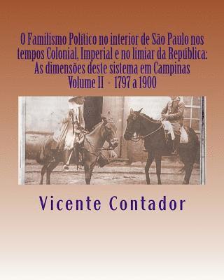 bokomslag O Familismo Politico no interior de Sao Paulo nos tempos Colonial, Imperial e no limiar da Republica: As dimensoes deste sistema em Campinas - Volume