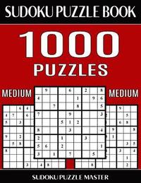 bokomslag Sudoku Puzzle Book 1,000 Medium Puzzles, Jumbo Bargain Size Book: No Wasted Puzzles With Only One Level of Difficulty