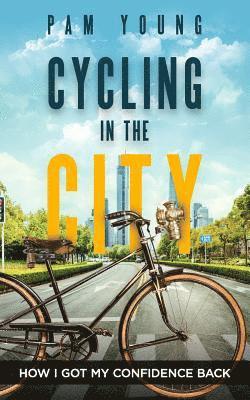 CYCLING in the CITY: How I Got My Confidence Back 1