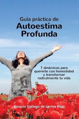 bokomslag Guia Practica de Autoestima Profunda: 7 dinamicas para quererte con honestidad y transformar radicalmente tu vida