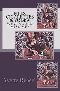 bokomslag Pills, Cigarettes & Vodka: Who Would Miss Me?