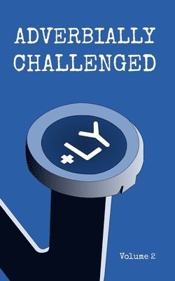 Adverbially Challenged Volume 2