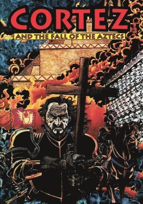 Brent Truax - Cortez and the Fall of the Aztecs, Häftad