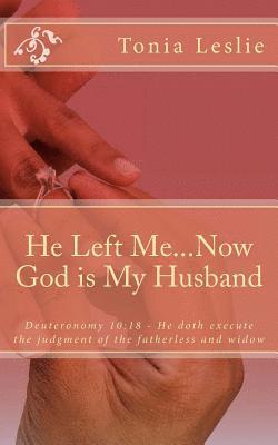 He Left Me...Now God is My Husband 1