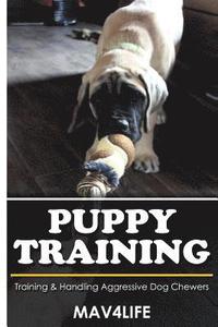 bokomslag Puppy Training: Training & Handling Aggressive Dog Chewers