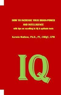 bokomslag HOW TO INCREASE YOUR BRAIN-POWER AND INTELLIGENCE with tips on excelling in IQ & aptitude tests