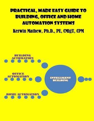 Practical, Made Easy Guide to Building, Office and Home Automation Systems 1