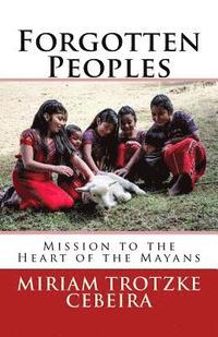 bokomslag Forgotten Peoples: Mission To The Heart Of The Mayans