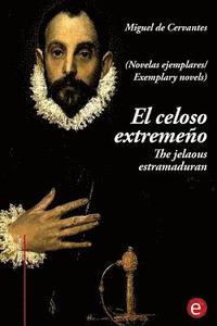 bokomslag El celoso extremeño/The jelaousy estramaduran: (edición bilingüe/bilingual edition)