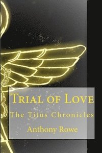 bokomslag Trial of Love: The Titus Chronicles