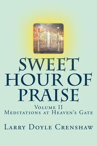 bokomslag Sweet Hour of Praise, II: Meditations at Heaven's Gate