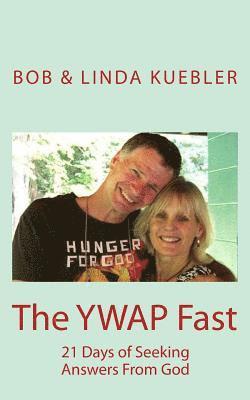 Linda Kuebler, Bob Kuebler - The YWAP Fast: 21 Days of Seeking Answers From God, Häftad