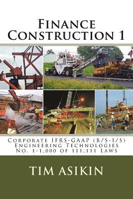 Finance Construction 1: Corporate IFRS-GAAP (B/S-I/S) Engineering Technologies No. 1-1,000 of 111,111 Laws 1