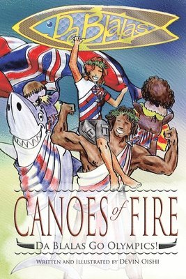Canoes of Fire: Da Blalas Go Olympics 1