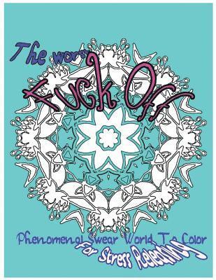 The Worst Fuck Off: Phenomenal Swear Word To Color For Stress Releasing 1