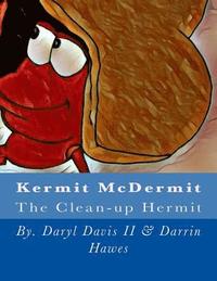 bokomslag Kermit McDermit: The Clean-up Hermit
