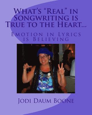 What's 'Real' in Songwriting is True to the Heart...: Emotion in Lyrics is Believing 1