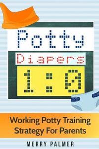 bokomslag Potty-Diapers 1: 0: Working Potty Training Strategy for parents