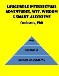 bokomslag Laughable Intellectual Adventures, Wit, Wisdom & Smart-Aleckisms