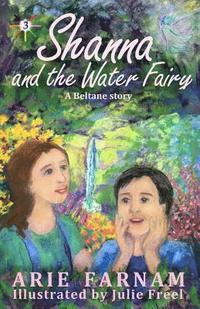 bokomslag Shanna and the Water Fairy: A Beltane Story