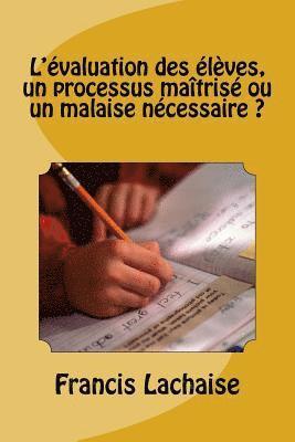 bokomslag L'Evaluation Des Eleves, Un Processus Maîtrise Ou Un Malaise Necessaire ?