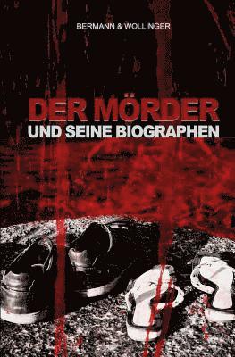 Der Mörder und seine Biographen: Psychothriller 1