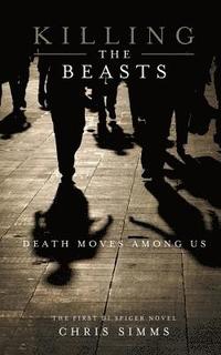 bokomslag Killing the Beasts: Death Moves Among Us