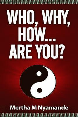 Mertha M. Nyamande - Who, Why, How, ... Are you?: Challenge yourself to be the best you can ever be..., Häftad