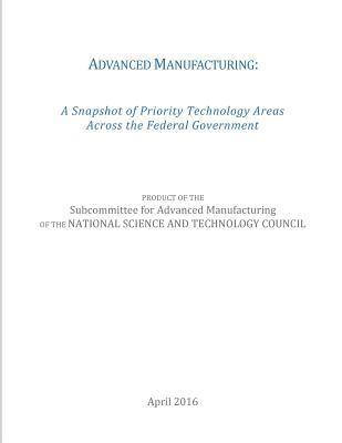 bokomslag Advanced Manufacturing: A Snapshot of Priority Technology Areas Across the Federal Government