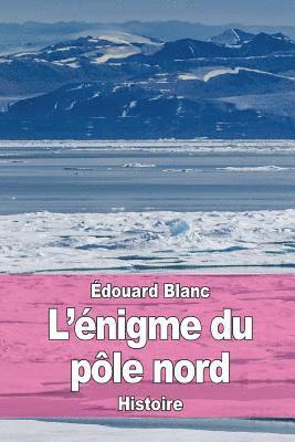 bokomslag L'énigme du pôle nord
