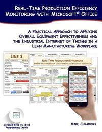 bokomslag Real-Time Production Efficiency Monitoring with Microsoft Office: A Practical Approach to Applying Overall Equipment Effectiveness and the Industrial