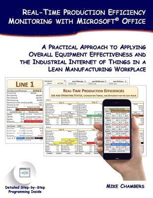 Real-Time Production Efficiency Monitoring with Microsoft Office: A Practical Approach to Applying Overall Equipment Effectiveness and the Industrial 1