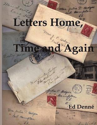 Letters Home, Time and Again: The Coming of Age of a Modern Woman a Century Ago - Dorothy Hedges Original Letters 1