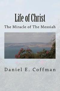 bokomslag Life of Christ: The Miracle of the Messiah