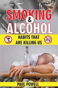 bokomslag Smoking and Alcohol: Habits That Are Killing Us