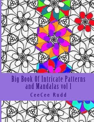 Big Book Of Intricate Patterns and Mandalas vol 1: An Adult Coloring Book for Maximum Stress Inducing 1
