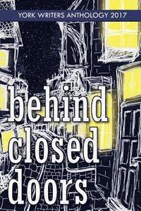 bokomslag Behind Closed Doors: York Writers Anthology 2017