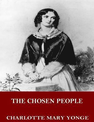 bokomslag The Chosen People: A Compendium of Sacred and Church History for School-Children