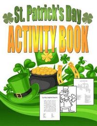 bokomslag St. Patrick's Day Activity Book: Saint Patrick's Day Book for Kids Ages 6-12