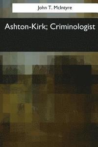 bokomslag Ashton-Kirk, Criminologist