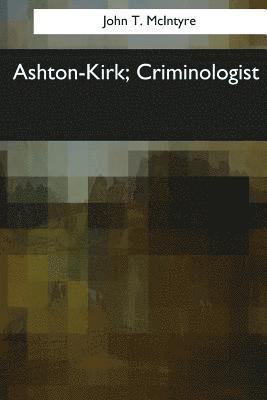 bokomslag Ashton-Kirk, Criminologist