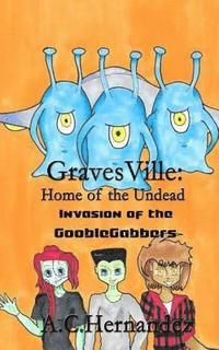 bokomslag GravesVille: Home of the Undead - Invasion of the Gooblegabbers