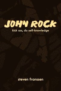 bokomslag John Rock: Kick Ass, Do Self-Knowledge