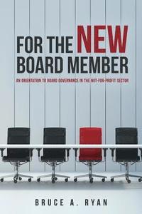 bokomslag For the New Board Member: An Orientation to Board Governance in the Not-for-Profit Sector