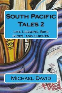 bokomslag South Pacific Tales 2: Life Lessons, Bike Rides, and Chicken
