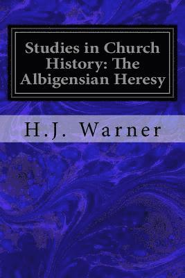 Studies in Church History: The Albigensian Heresy 1