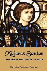 bokomslag Mujeres Santas; Testigos del Amor de Dios