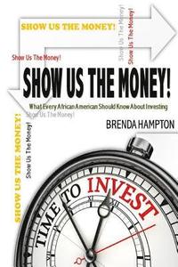 bokomslag Show Us The Money!: What Every African American Should Know About Investing