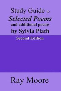 bokomslag Study Guide to Selected Poems and additional poems by Sylvia Plath